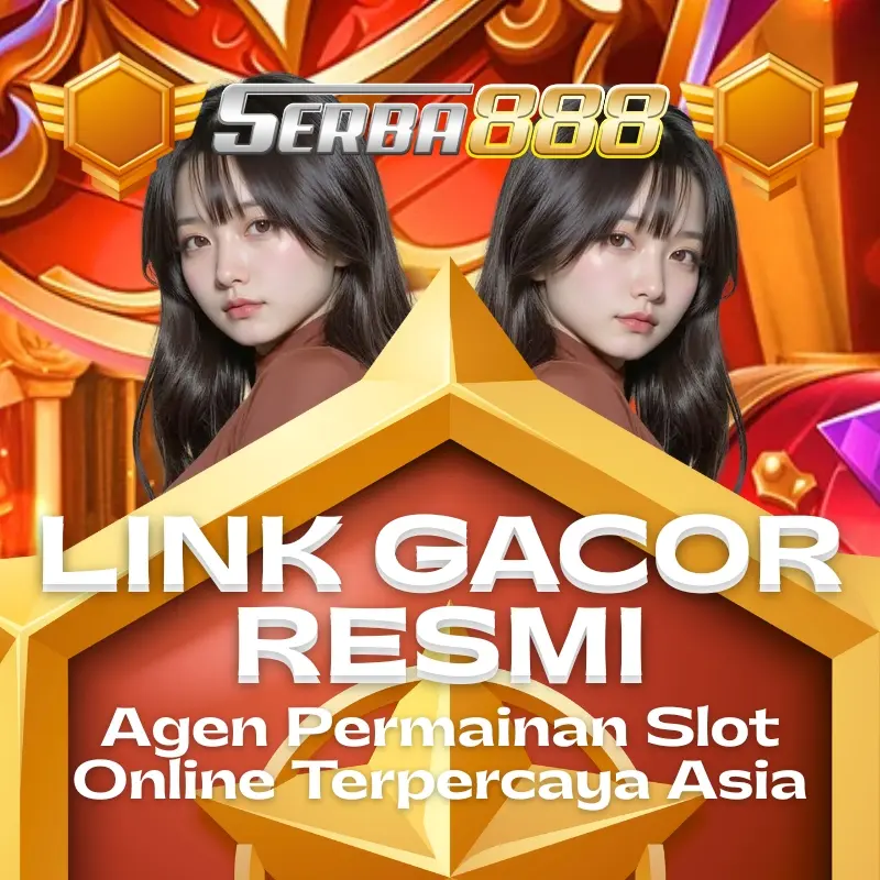 SERBA888 | Link Gacor Resmi Agen Slot Terpercaya di Asia